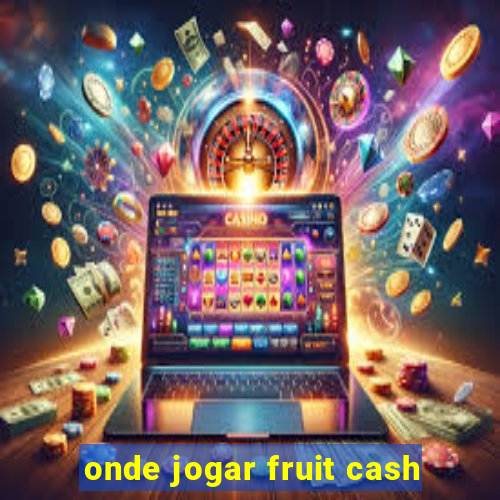 onde jogar fruit cash